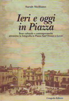 Visualizza i dettagli per IERI E OGGI IN PIAZZA BENE CULTURALE E CONTEMPORANEITÀ ATTRAVERSO FOTOGRAFIA IN P.ZZA SANT`ORONZO Immagine di IERI E OGGI IN PIAZZA BENE CULTURALE E CONTEMPORANEITÀ ATTRAVERSO FOTOGRAFIA IN P.ZZA SANT`ORONZO